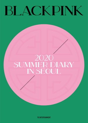 BLACKPINK Summer Diary in Seoul 2020 (South Korea)
