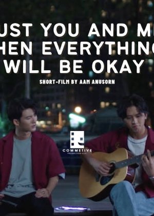 Just You and Me Then Everything Will Be Okay 2022 (Thailand)