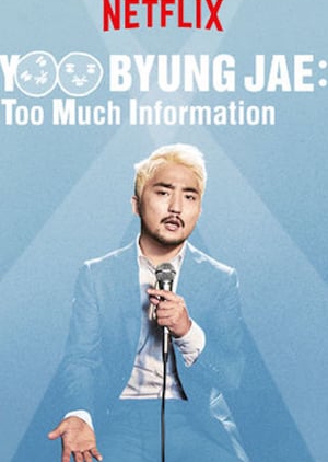 Yoo Byung Jae: Too Much Information 2018 (South Korea)