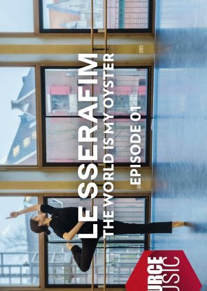 Le Sserafim Documentary: The World Is My Oyster 2022 (South Korea)