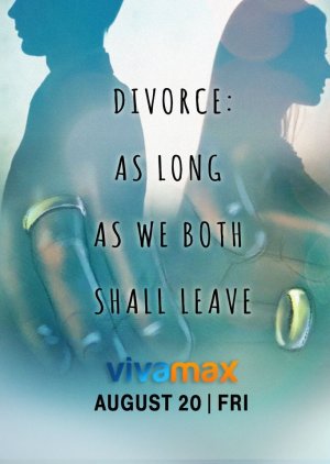 Divorce: As Long As We Both Shall Leave 2021 (Philippines)